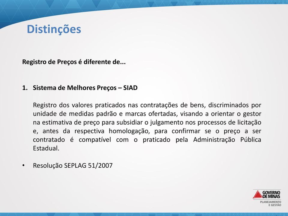 medidas padrão e marcas ofertadas, visando a orientar o gestor na estimativa de preço para subsidiar o julgamento nos