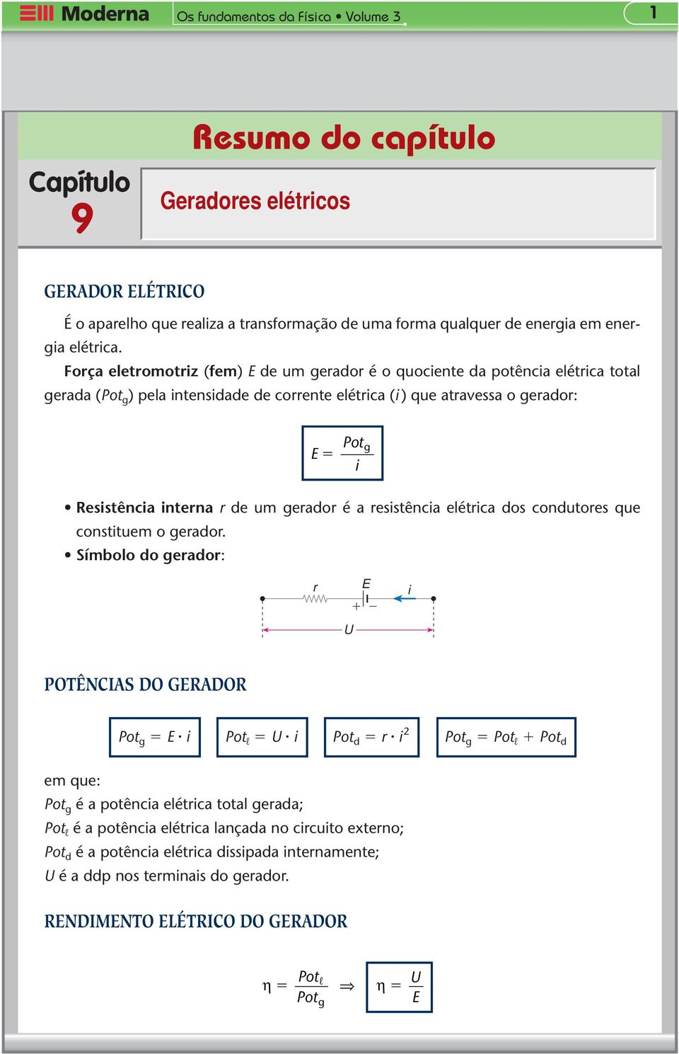 um gerador é a resstênca elétrca dos condutores que consttuem o gerador.