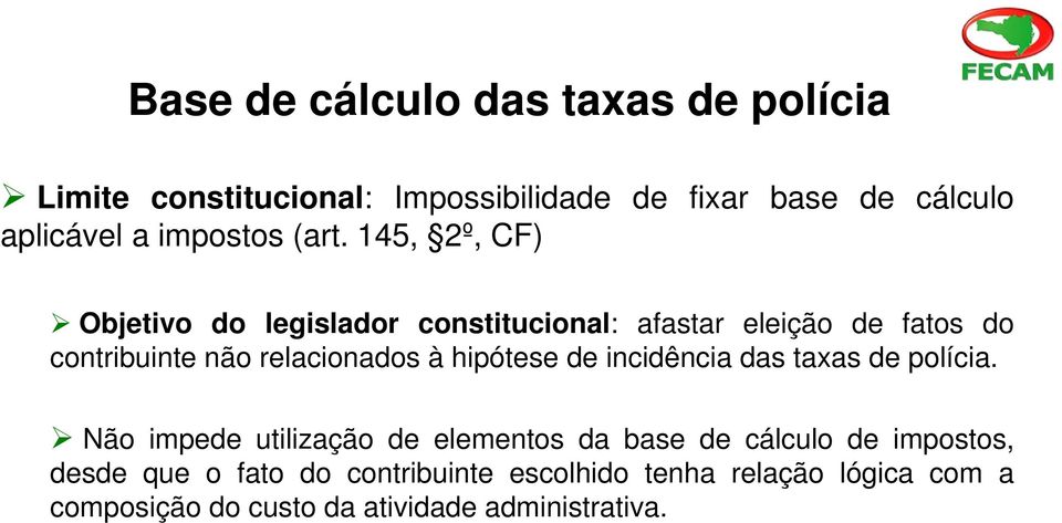 145, 2º, CF) Objetivo do legislador constitucional: afastar eleição de fatos do contribuinte não relacionados à