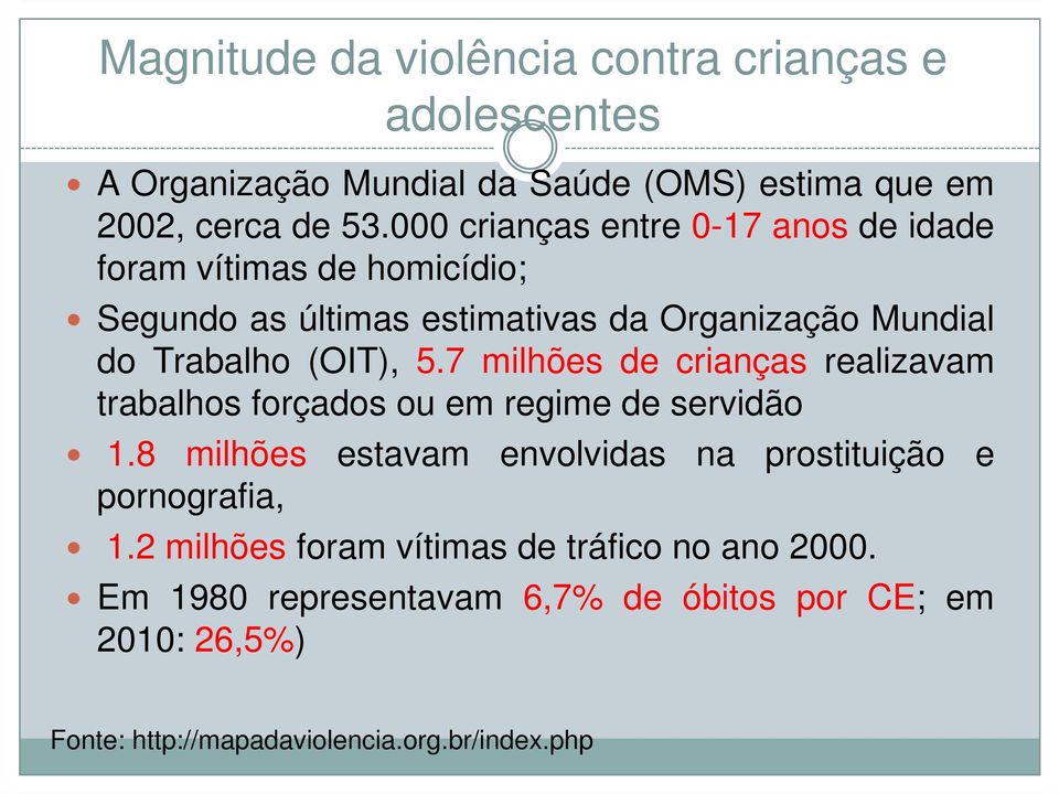 5.7 milhões de crianças realizavam trabalhos forçados ou em regime de servidão 1.