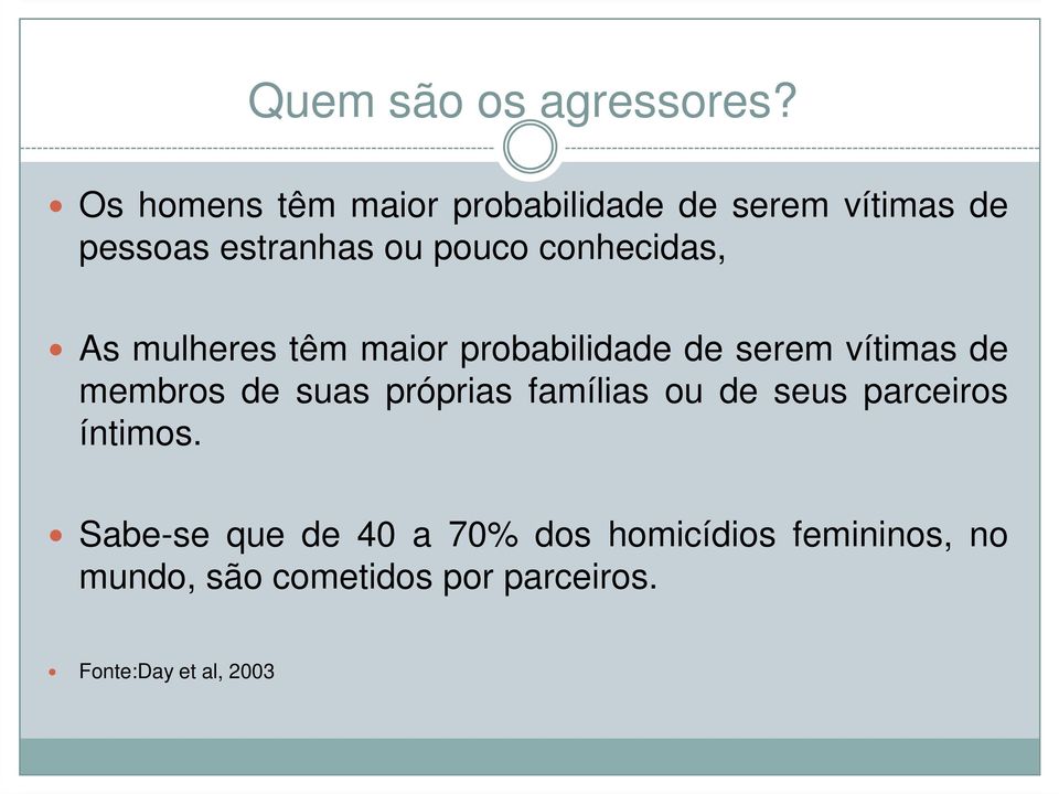 conhecidas, As mulheres têm maior probabilidade de serem vítimas de membros de suas