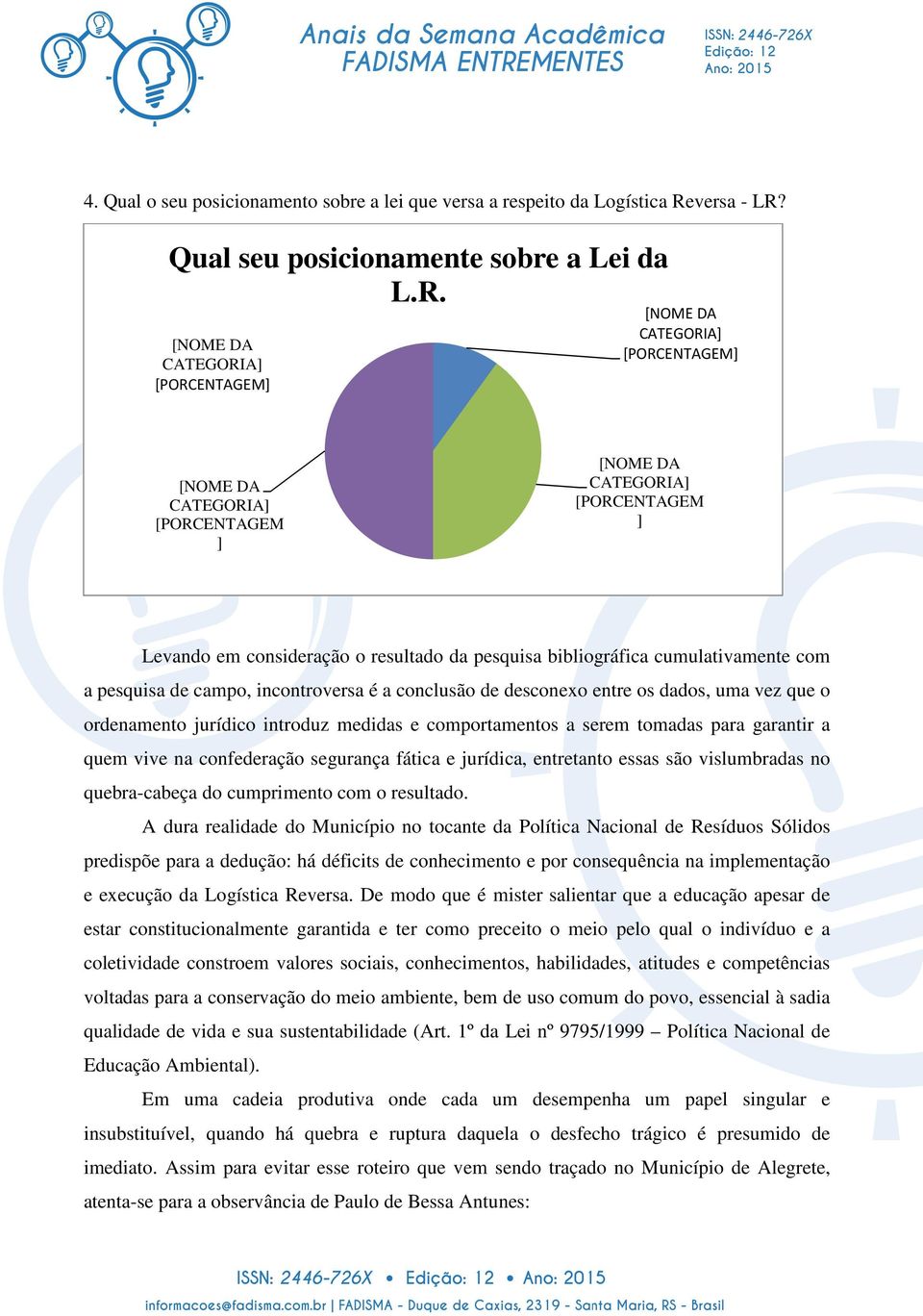 Qual seu posicionamente sobre a Lei da L.R.