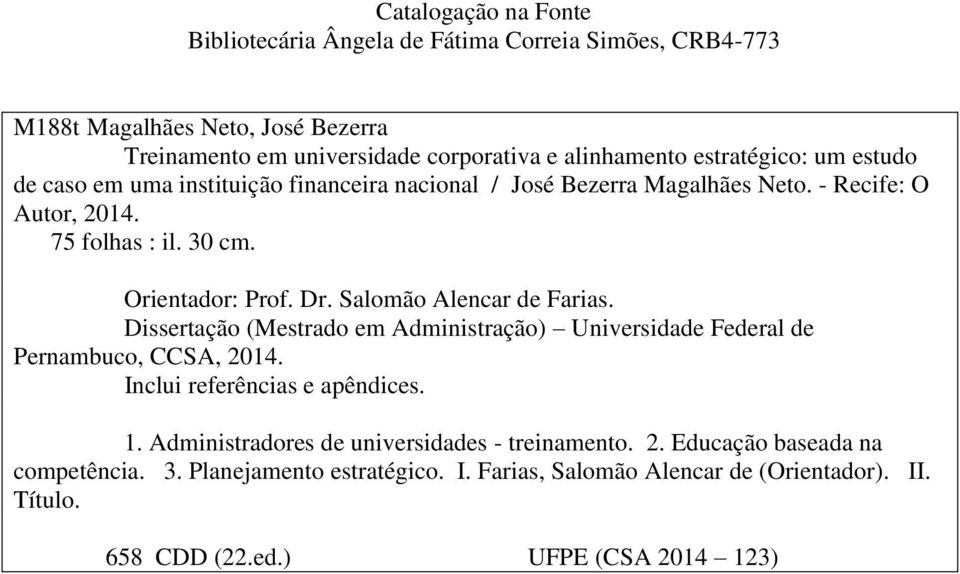 Salomão Alencar de Farias. Dissertação (Mestrado em Administração) Universidade Federal de Pernambuco, CCSA, 2014. Inclui referências e apêndices. 1.