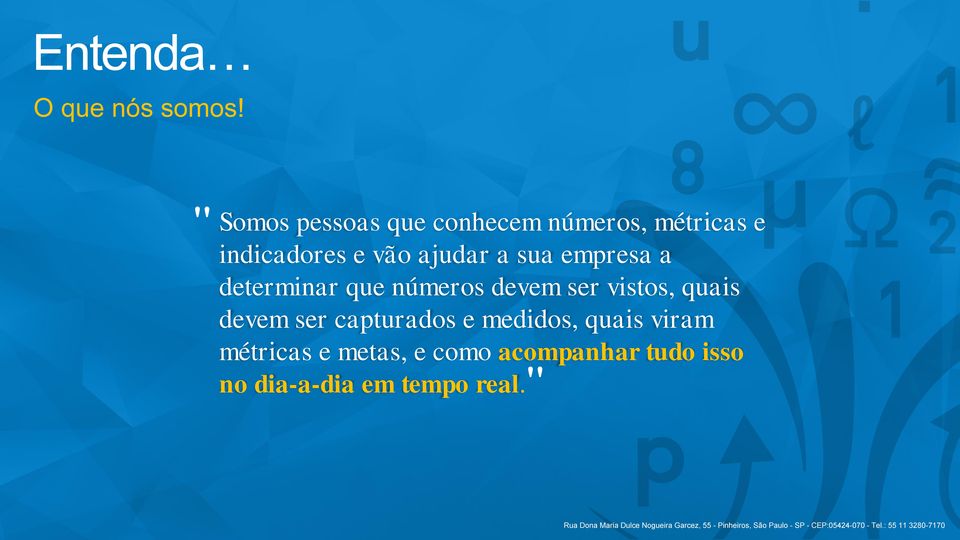 ajudar a sua empresa a determinar que números devem ser vistos, quais