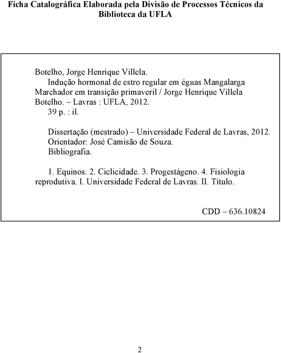 Lavras : UFLA, 2012. 39 p. : il. Dissertação (mestrado) Universidade Federal de Lavras, 2012. Orientador: José Camisão de Souza.