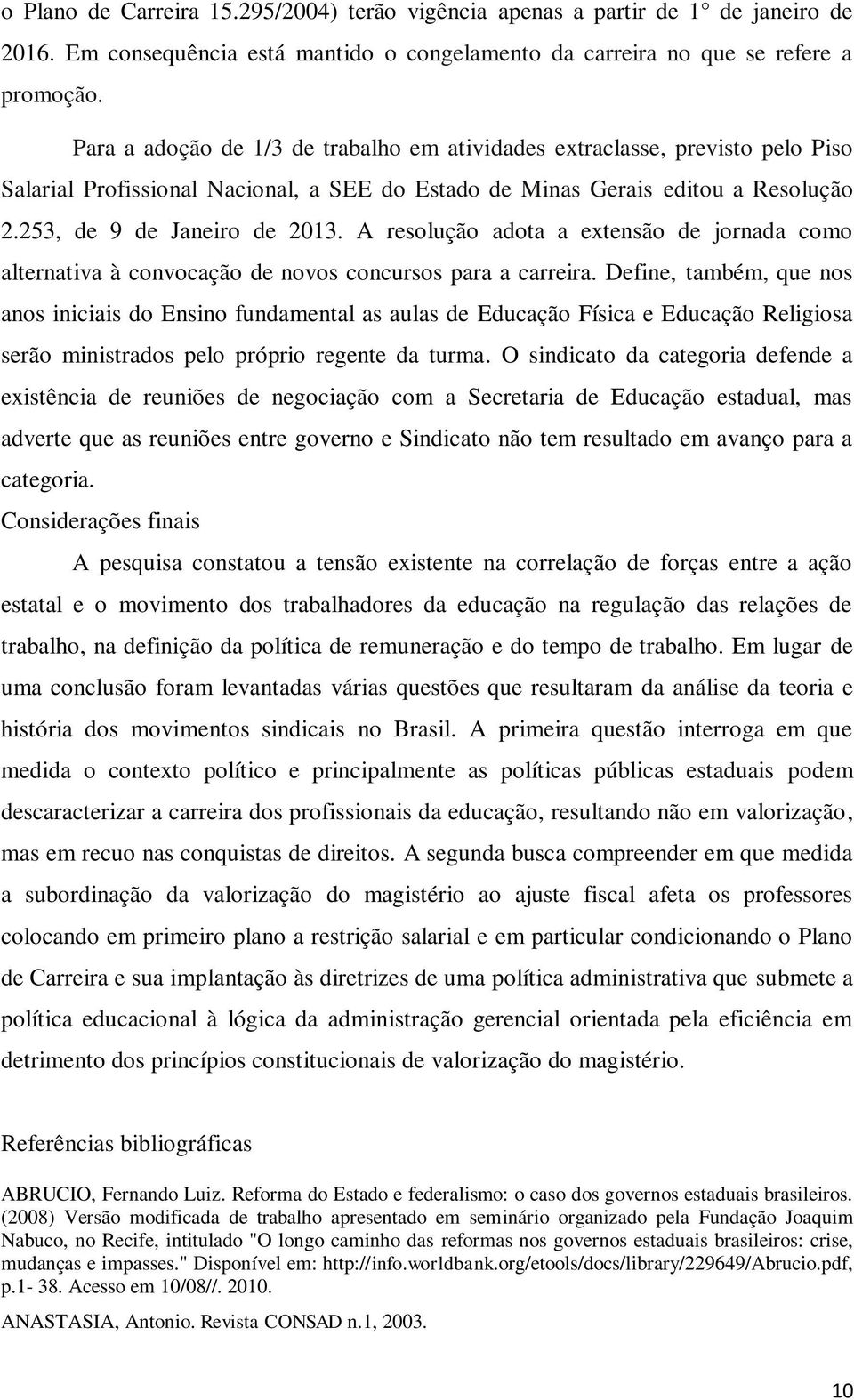 A resolução adota a extensão de jornada como alternativa à convocação de novos concursos para a carreira.