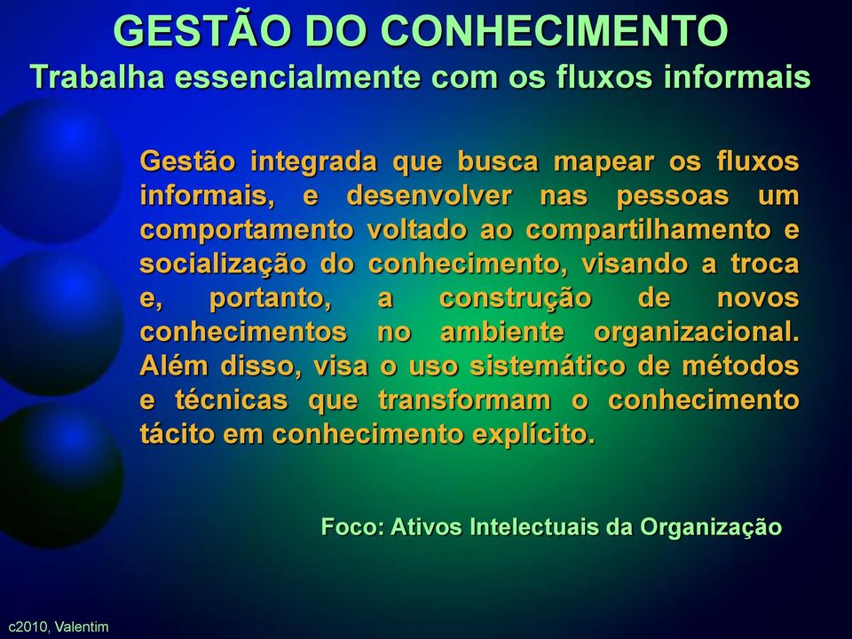 troca e, portanto, a construção de novos conhecimentos no ambiente organizacional.