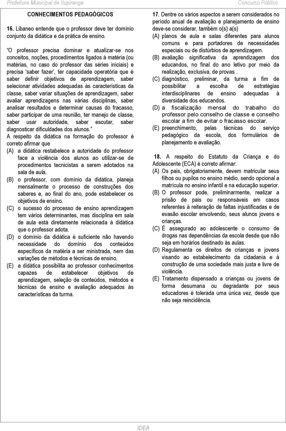 operatória que é saber definir objetivos de aprendizagem, saber selecionar atividades adequadas às características da classe, saber variar situações de aprendizagem, saber avaliar aprendizagens nas