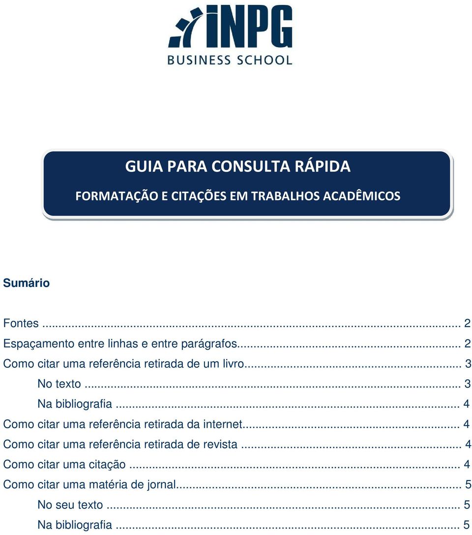 .. 3 No texto... 3 Na bibliografia... 4 Como citar uma referência retirada da internet.