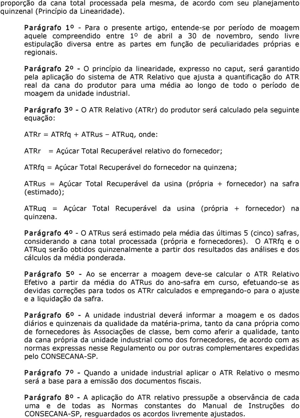 peculiaridades próprias e regionais.