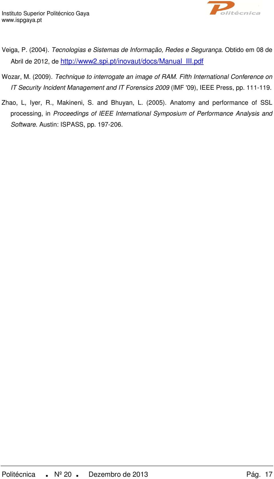 Fifth International Conference on IT Security Incident Management and IT Forensics 2009 (IMF '09), IEEE Press, pp. 111-119. Zhao, L, Iyer, R.