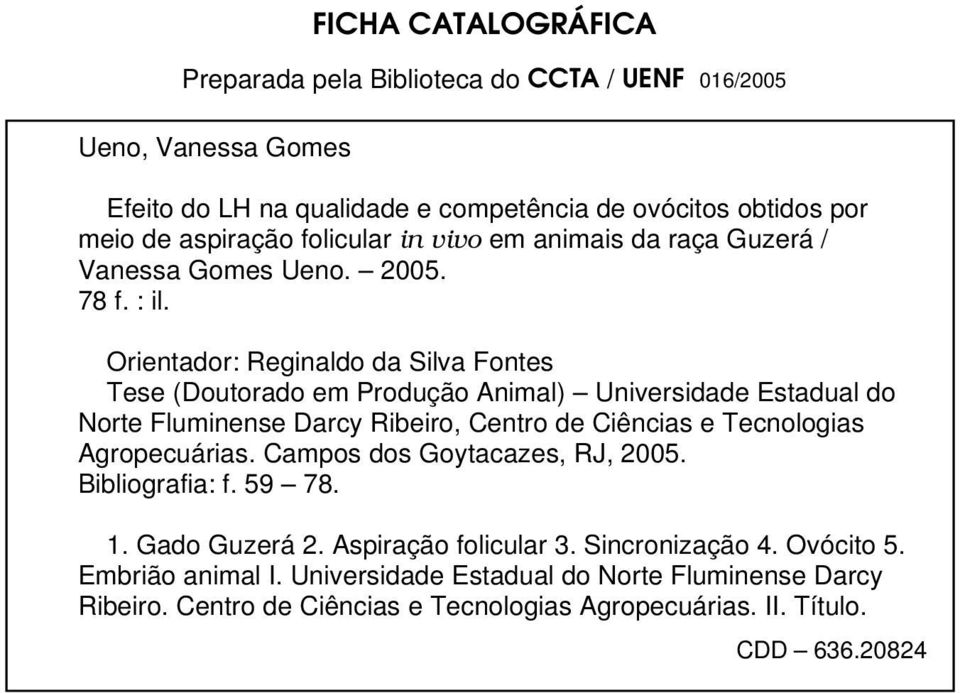 Orientador: Reginaldo da Silva Fontes Tese (Doutorado em Produção Animal) Universidade Estadual do Norte Fluminense Darcy Ribeiro, Centro de Ciências e Tecnologias Agropecuárias.