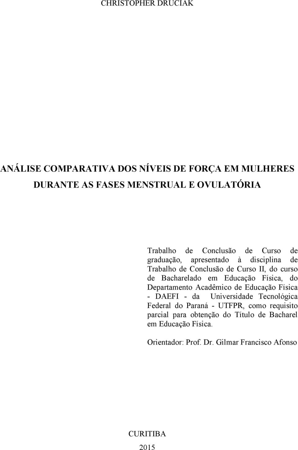 Educação Física, do Departamento Acadêmico de Educação Física - DAEFI - da Universidade Tecnológica Federal do Paraná - UTFPR,