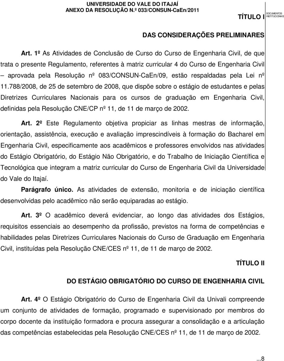 083/CONSUN-CaEn/09, estão respaldadas pela Lei nº 11.