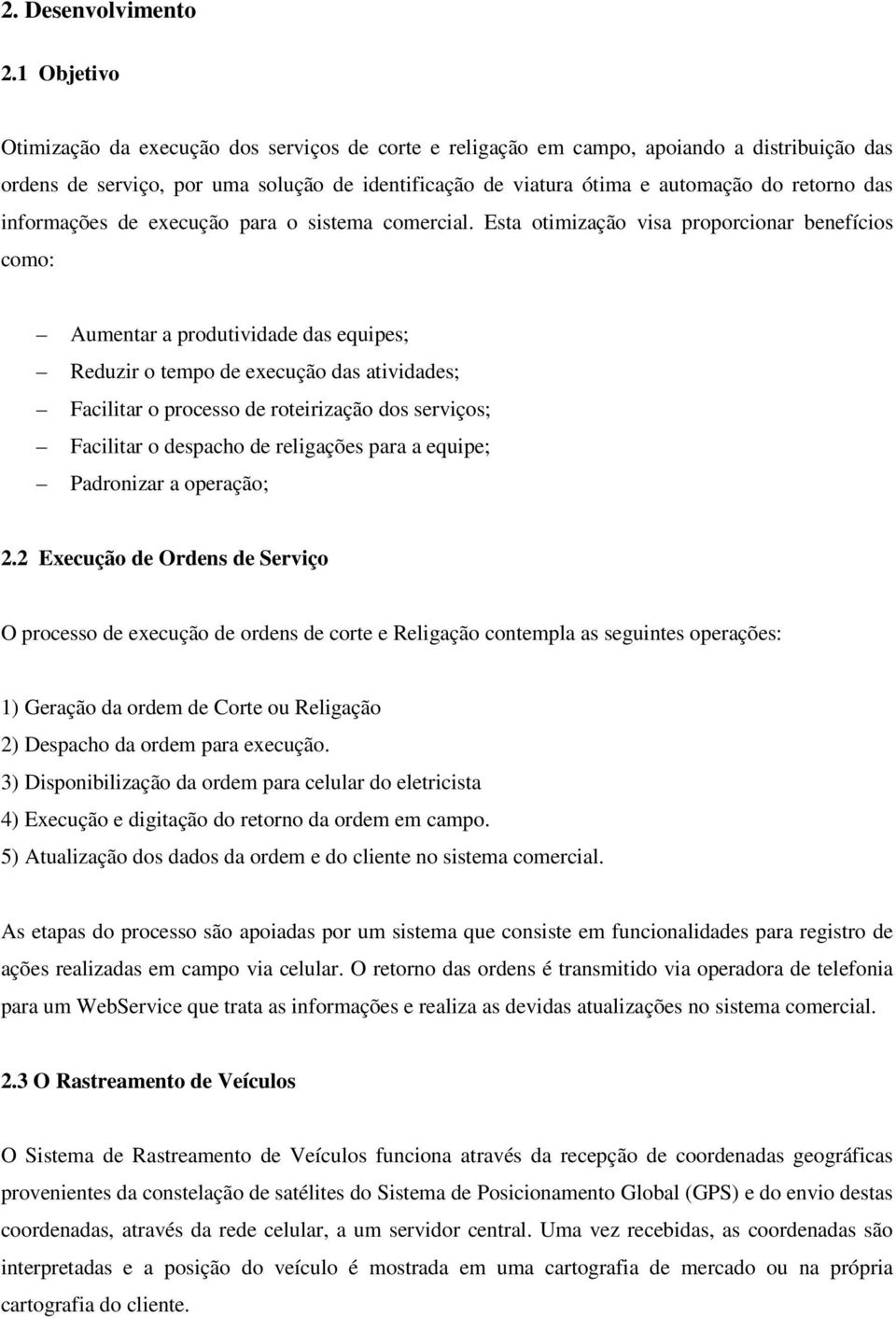 das informações de execução para o sistema comercial.