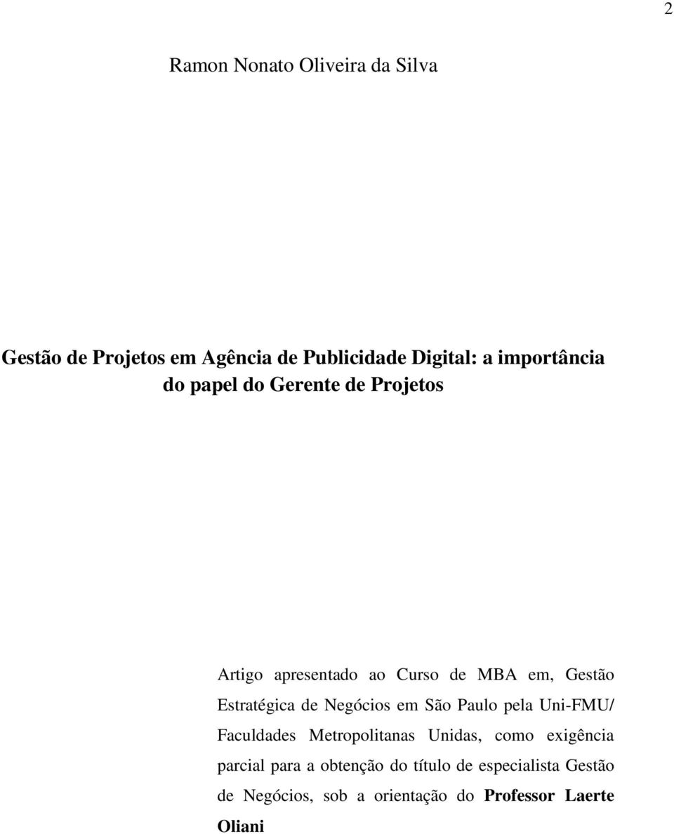 Estratégica de Negócios em São Paulo pela Uni-FMU/ Faculdades Metropolitanas Unidas, como