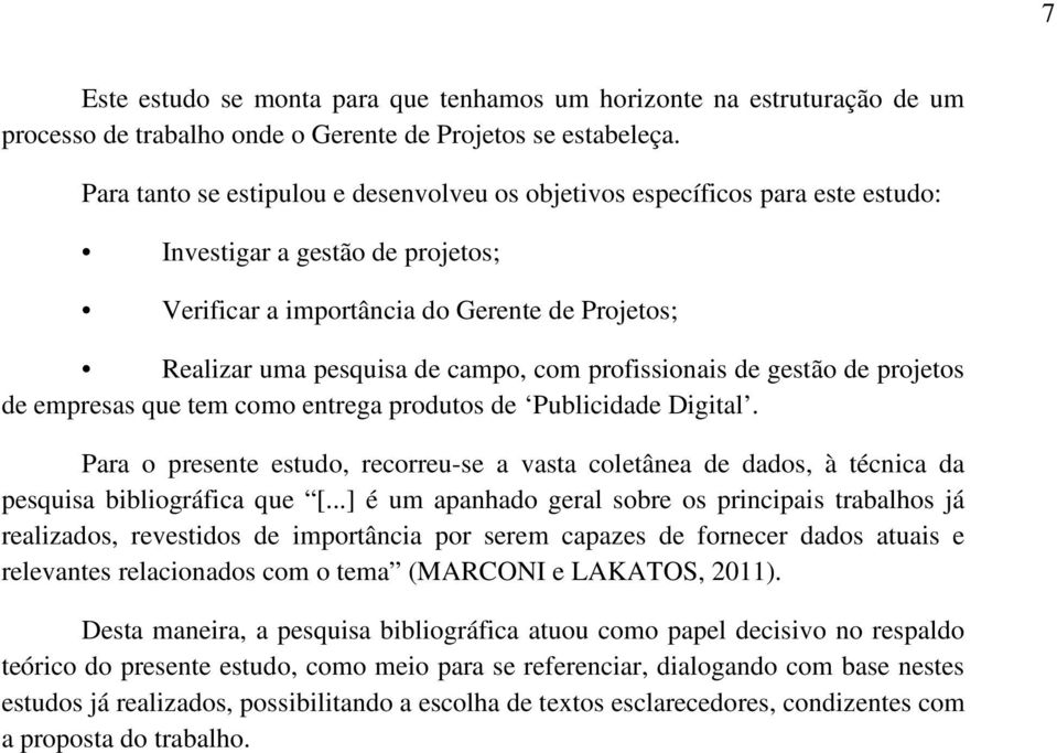 profissionais de gestão de projetos de empresas que tem como entrega produtos de Publicidade Digital.