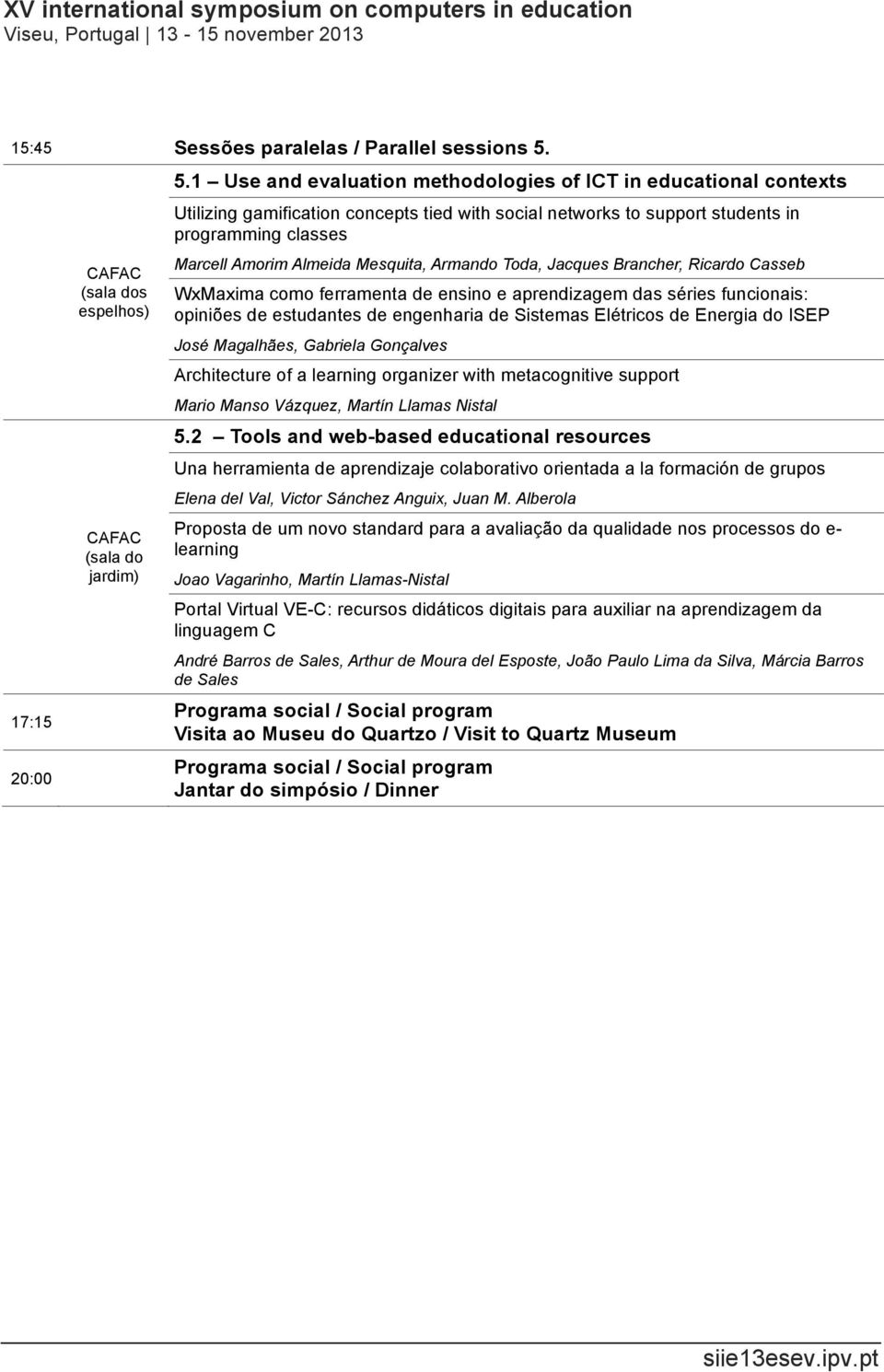 Armando Toda, Jacques Brancher, Ricardo Casseb WxMaxima como ferramenta de ensino e aprendizagem das séries funcionais: opiniões de estudantes de engenharia de Sistemas Elétricos de Energia do ISEP