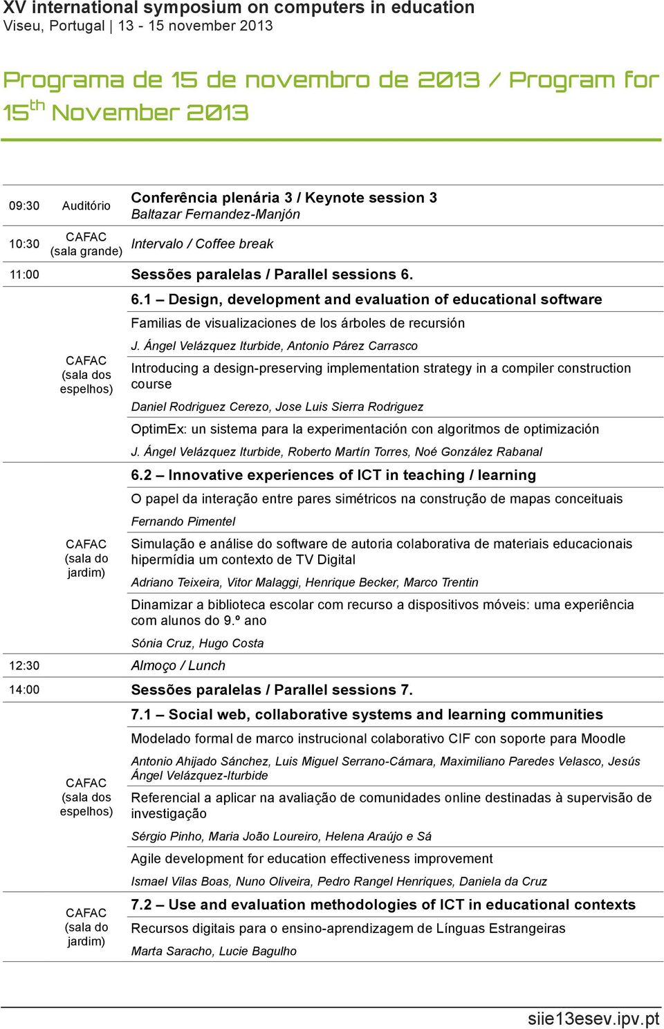 Ángel Velázquez Iturbide, Antonio Párez Carrasco Introducing a design-preserving implementation strategy in a compiler construction course Daniel Rodriguez Cerezo, Jose Luis Sierra Rodriguez OptimEx: