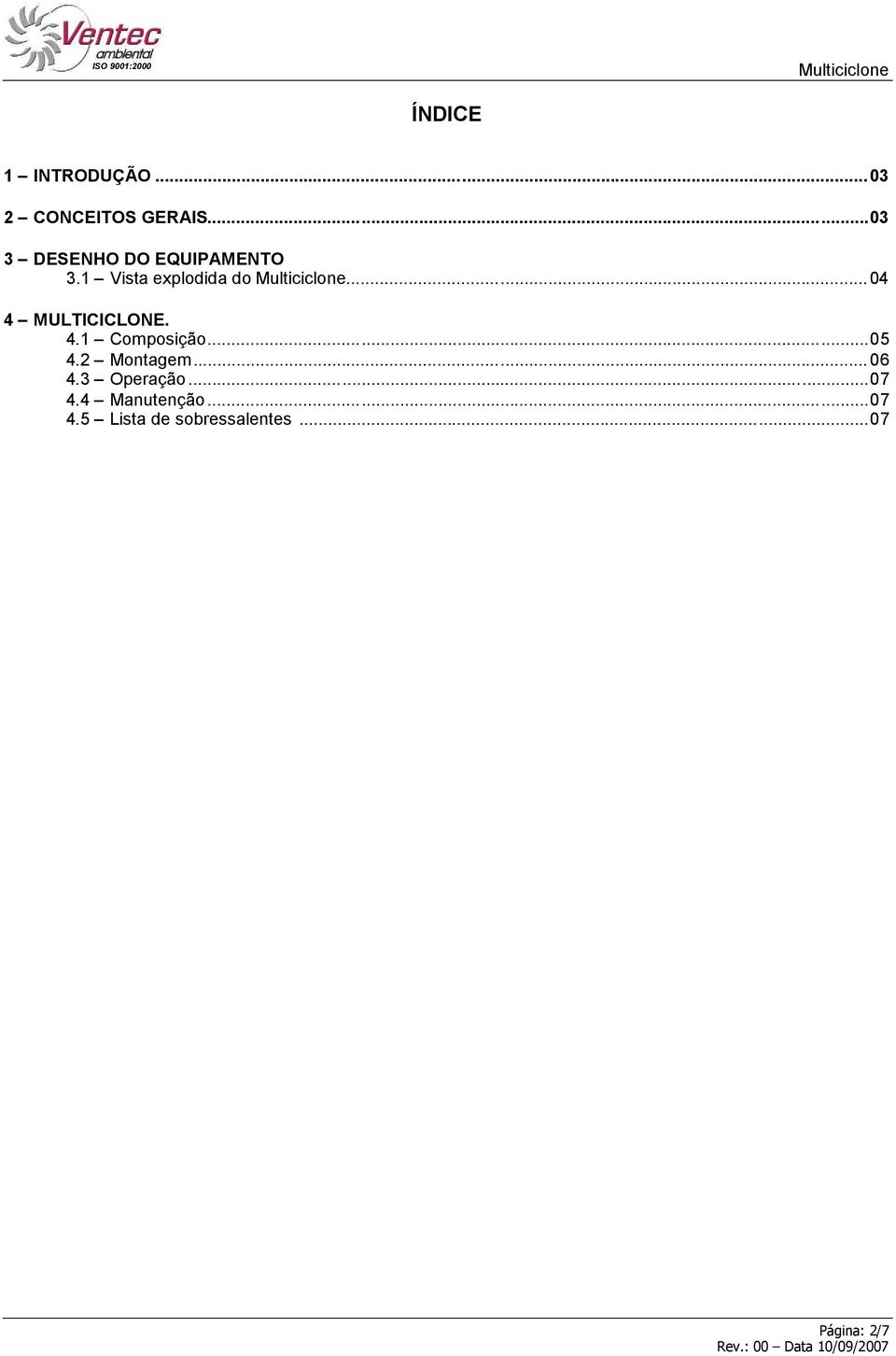 ..04 4 MULTICICLONE. 4.1 Composição...05 4.2 Montagem...06 4.