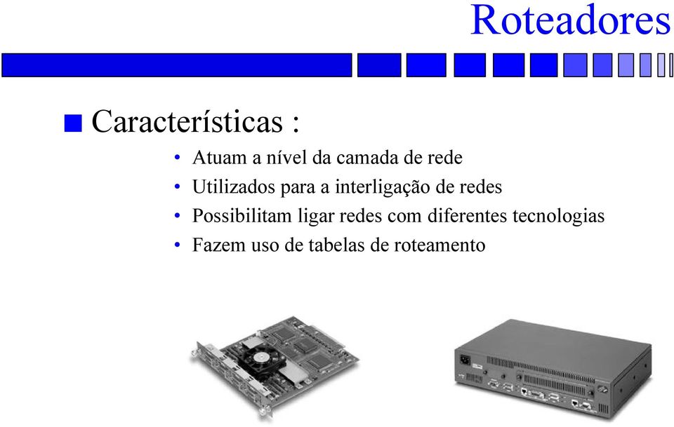 de redes Possibilitam ligar redes com