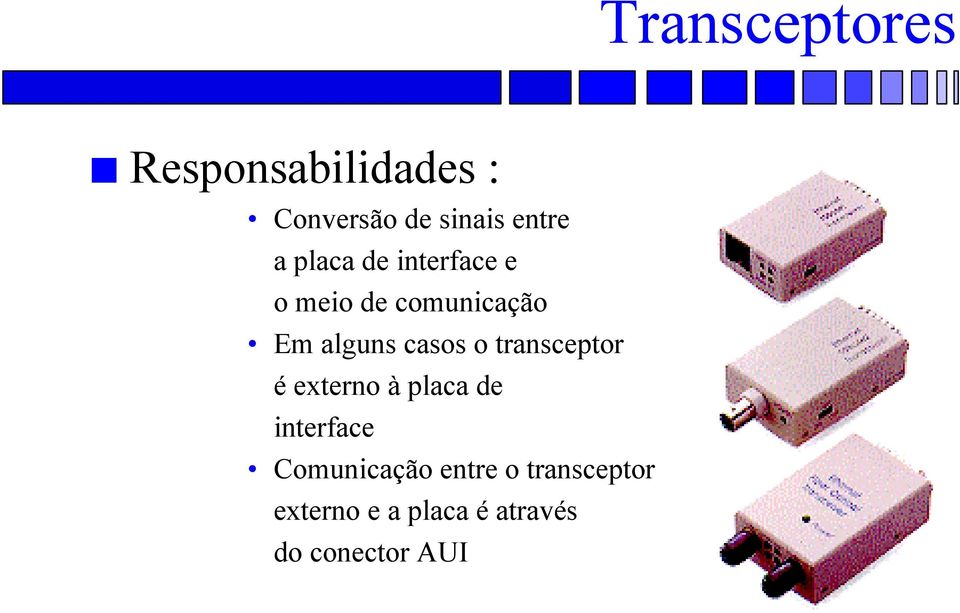 o transceptor é externo à placa de interface Comunicação