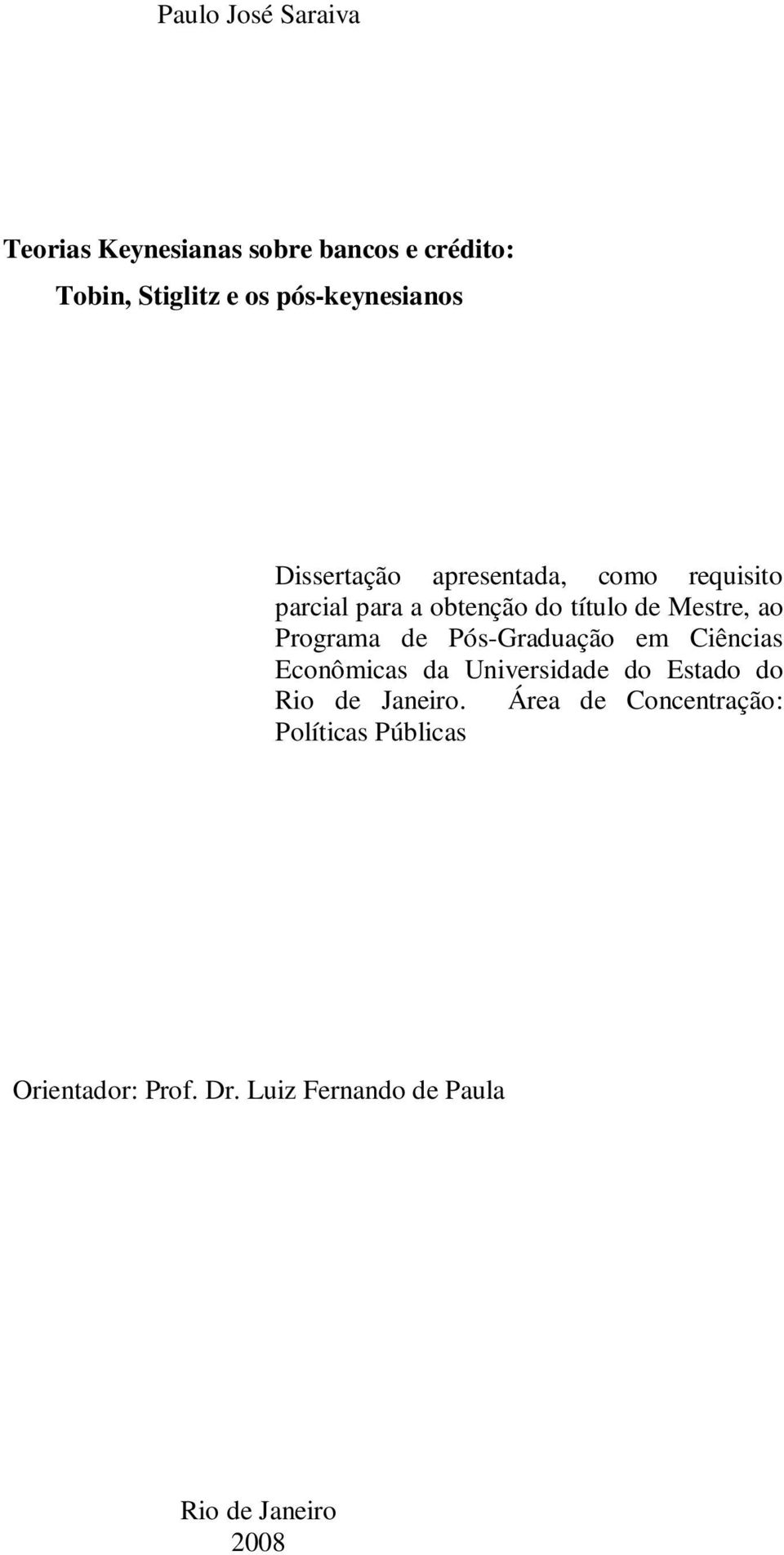 Mestre, ao Programa de Pós-Graduação em Ciências Econômicas da Universidade do Estado do Rio de