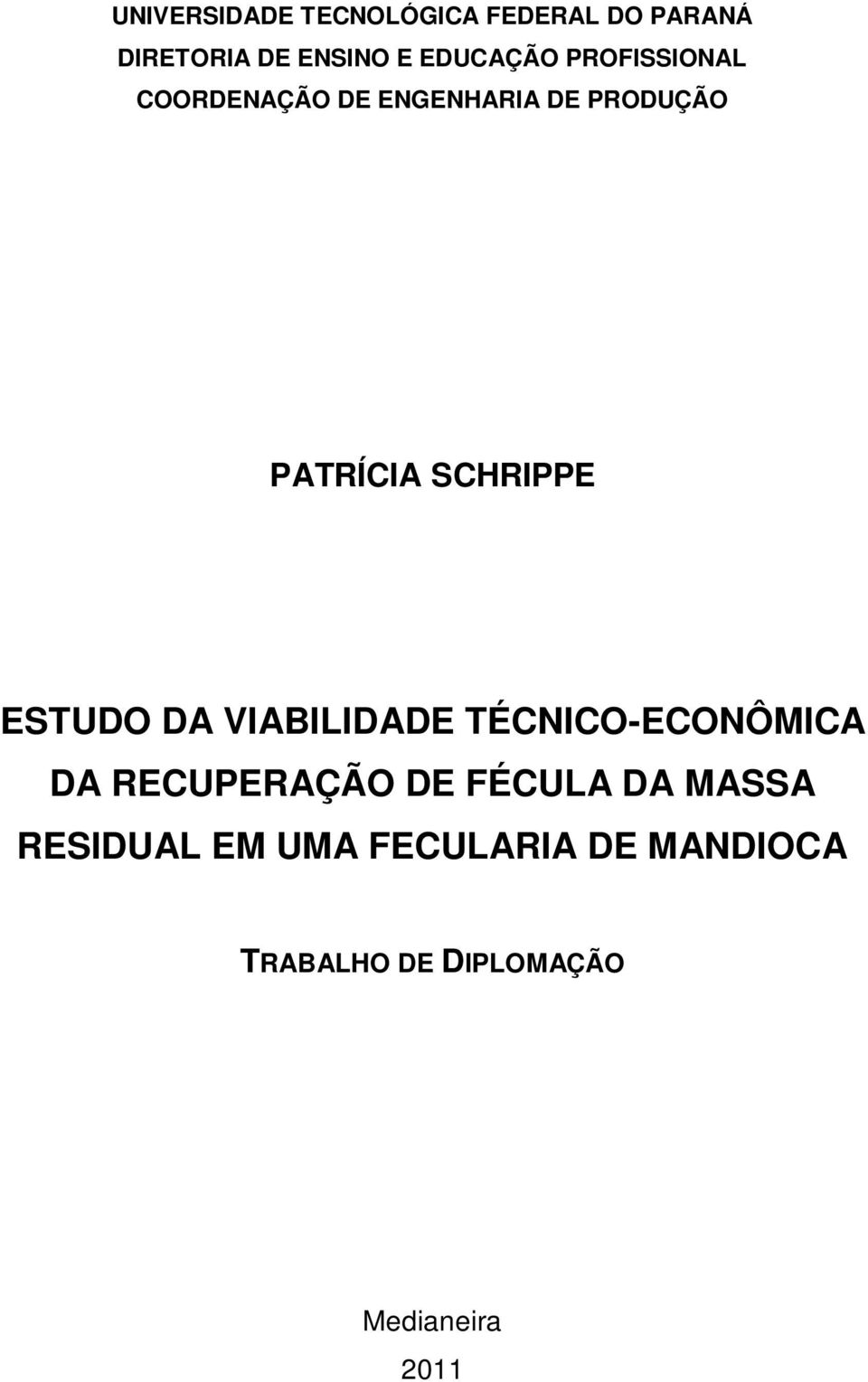 ESTUDO DA VIABILIDADE TÉCNICO-ECONÔMICA DA RECUPERAÇÃO DE FÉCULA DA MASSA