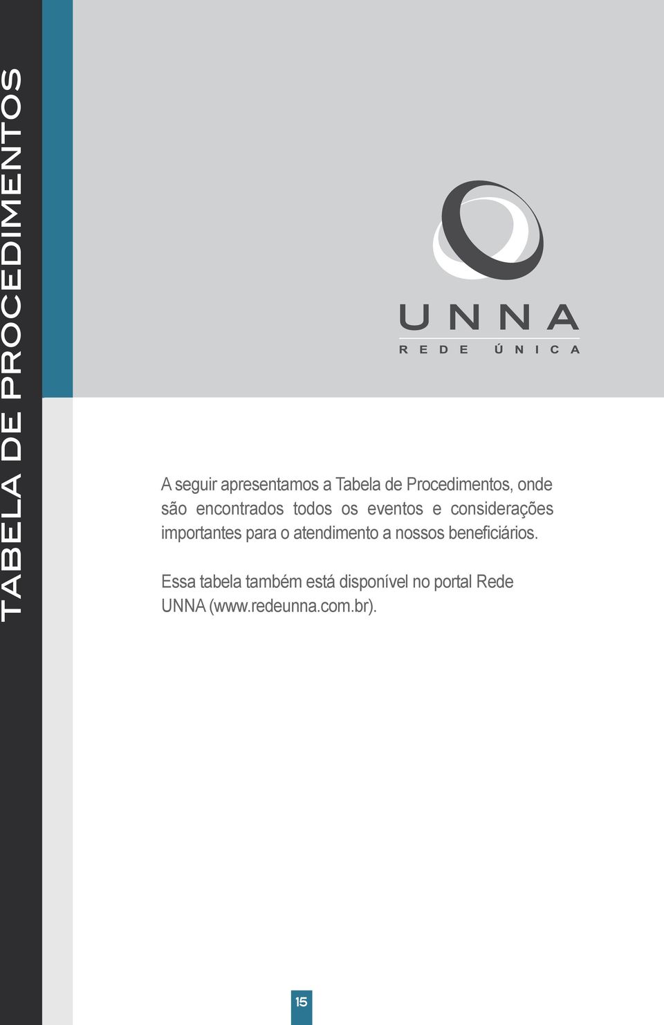 importantes para o atendimento a nossos beneficiários.