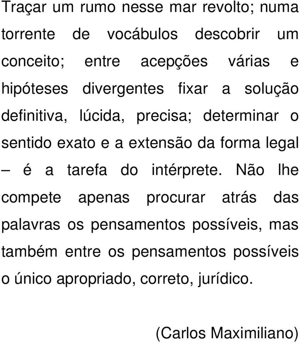 da forma legal é a tarefa do intérprete.