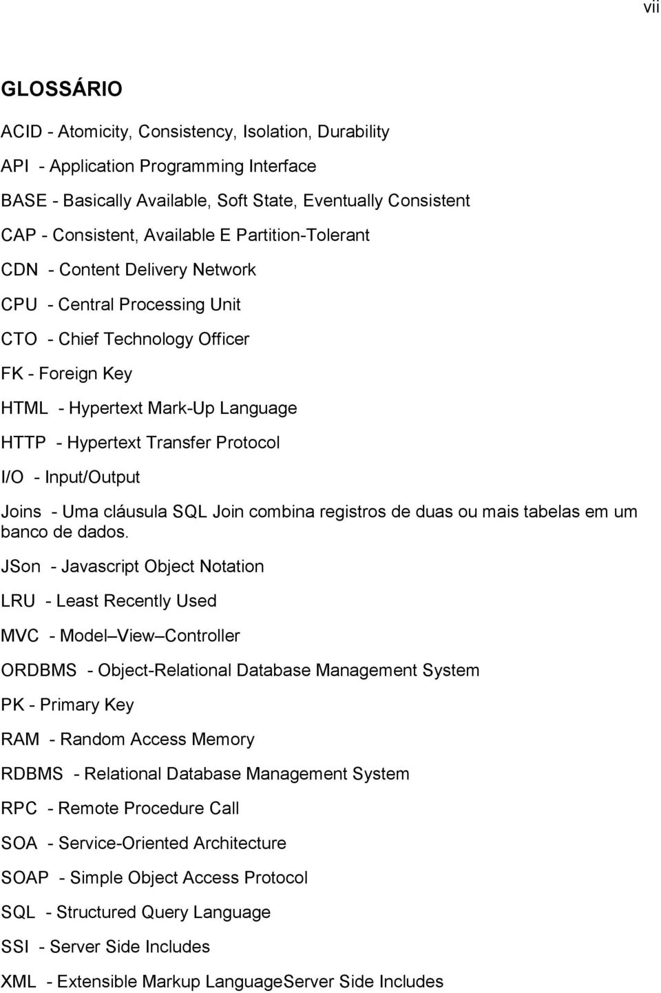 I/O - Input/Output Joins - Uma cláusula SQL Join combina registros de duas ou mais tabelas em um banco de dados.