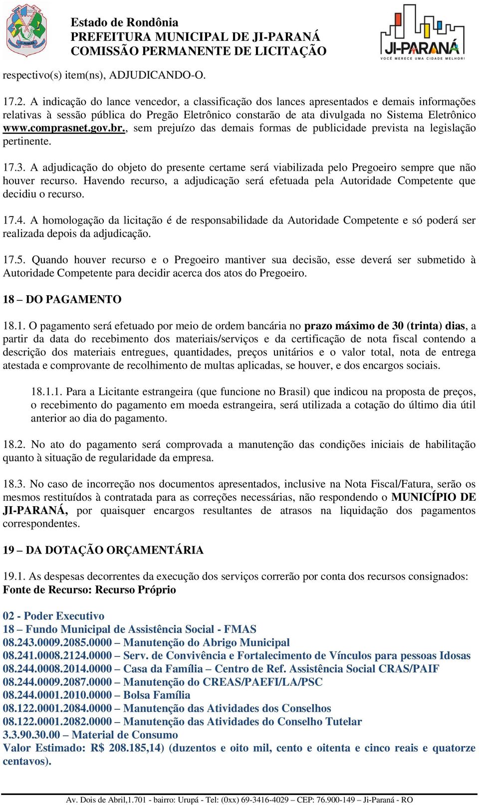 comprasnet.gov.br., sem prejuízo das demais formas de publicidade prevista na legislação pertinente. 17.3.