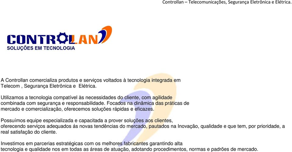 Focados na dinâmica das práticas de mercado e comercialização, oferecemos soluções rápidas e eficazes.