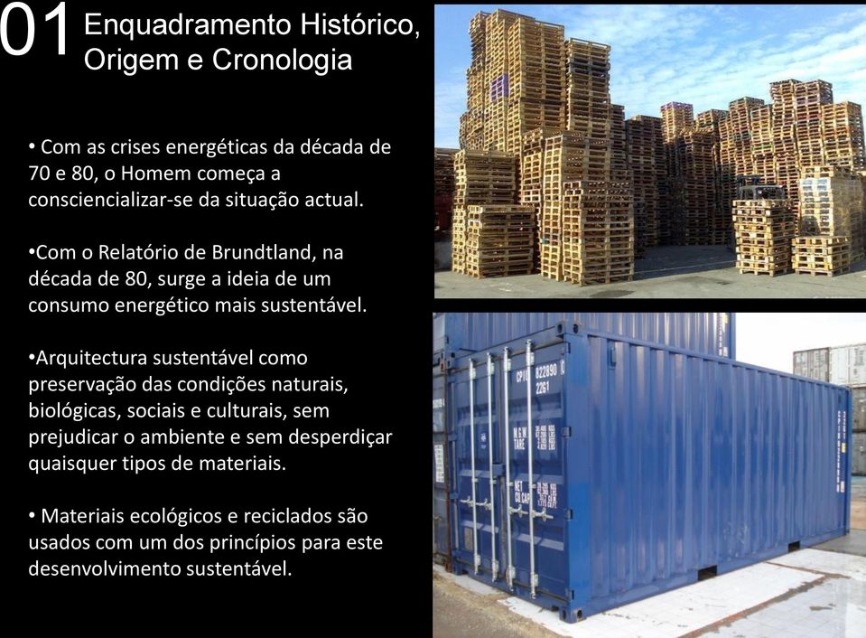 Arquitectura sustentável como preservação das condições naturais, biológicas, sociais e culturais, sem prejudicar o ambiente e sem