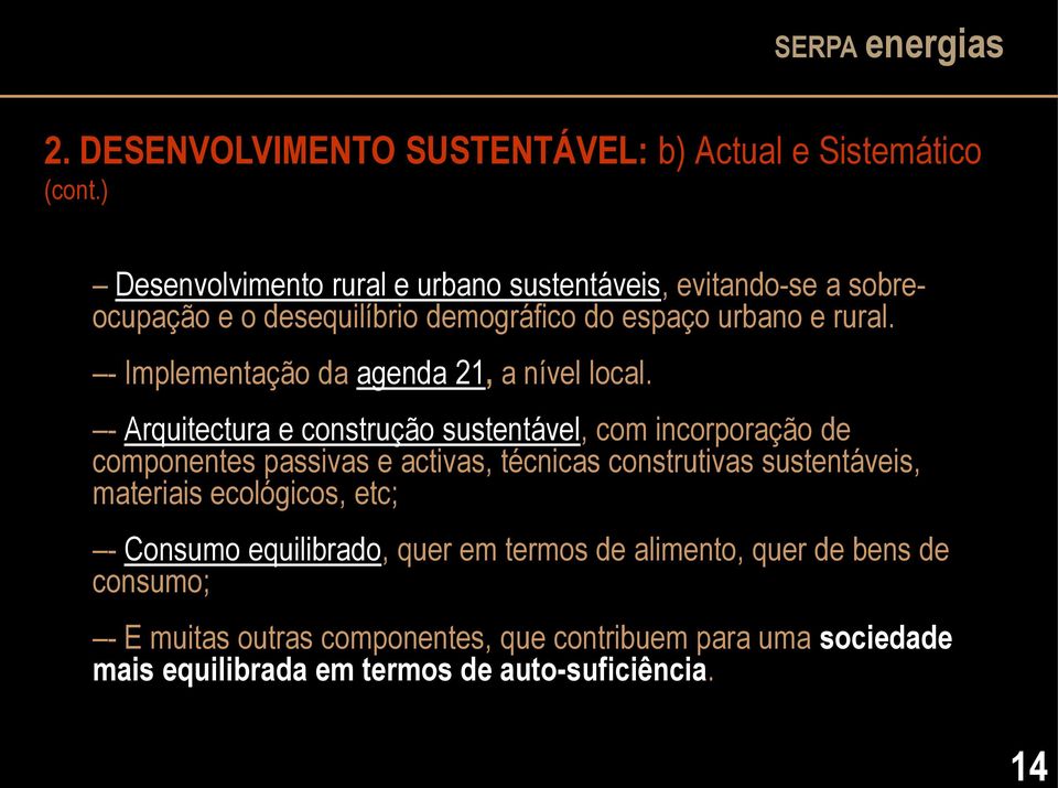 - Implementação da agenda 21, a nível local.