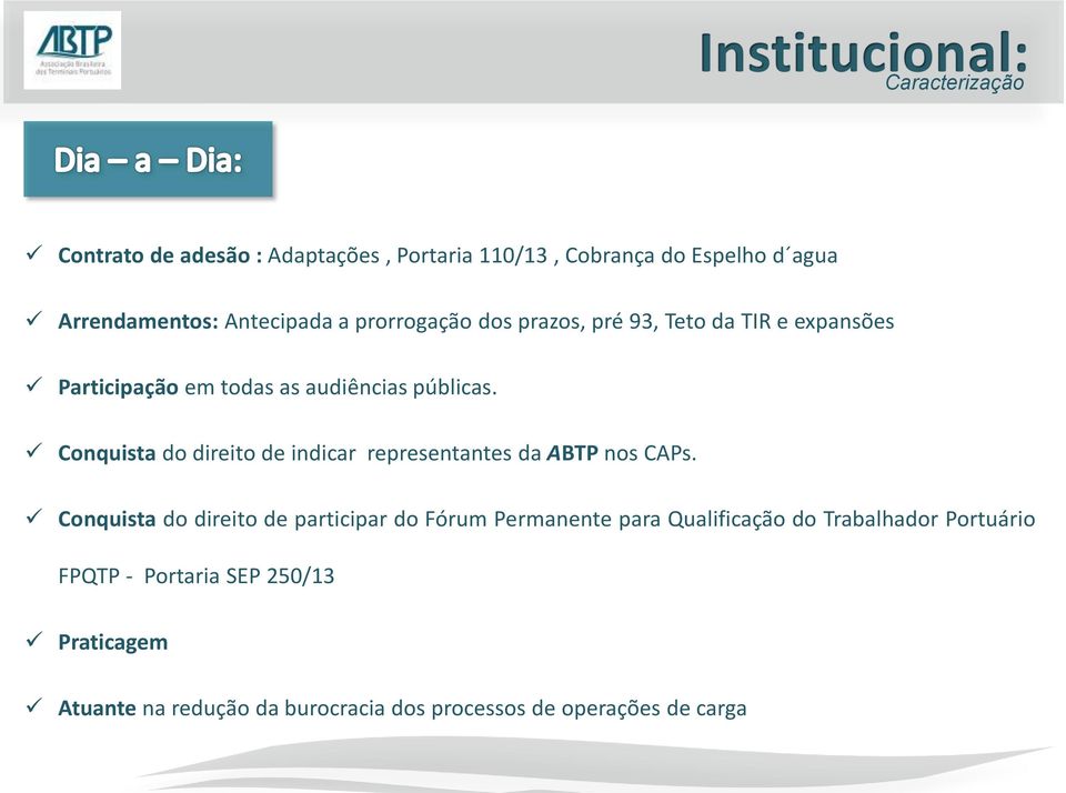 Conquista do direito de indicar representantes da ABTP nos CAPs.