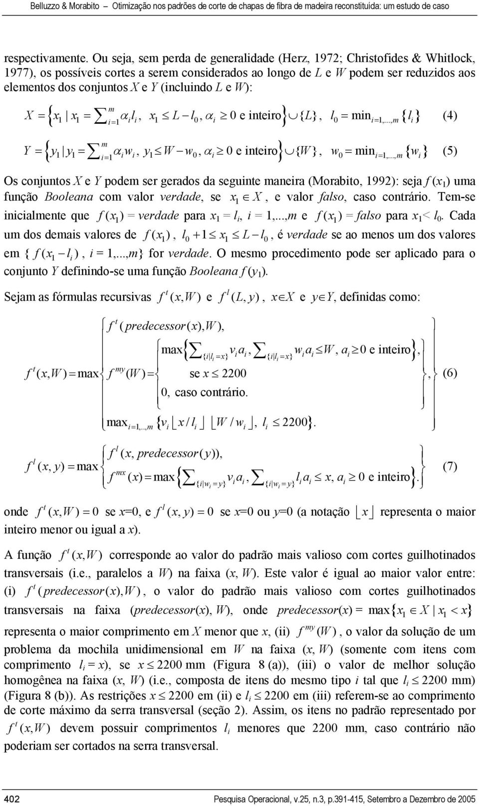 L e W): m { 1 1 α 1 ii 1 0 α i= i }, l0 min 1,..., { } i = l m i X = x x = l, x L l, 0 e ineiro { L} m { 1 1 α 1 i i 1 0 α i= i } Y = y y = w, y W w, 0 e ineiro { W} = (4), w0 min 1,.