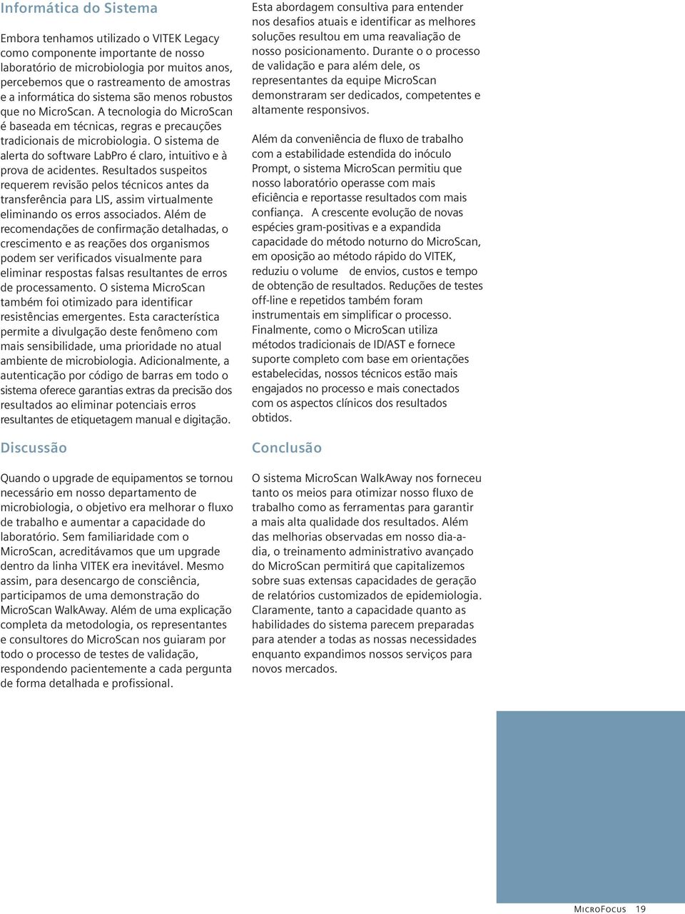 O sistema de alerta do software LabPro é claro, intuitivo e à prova de acidentes.