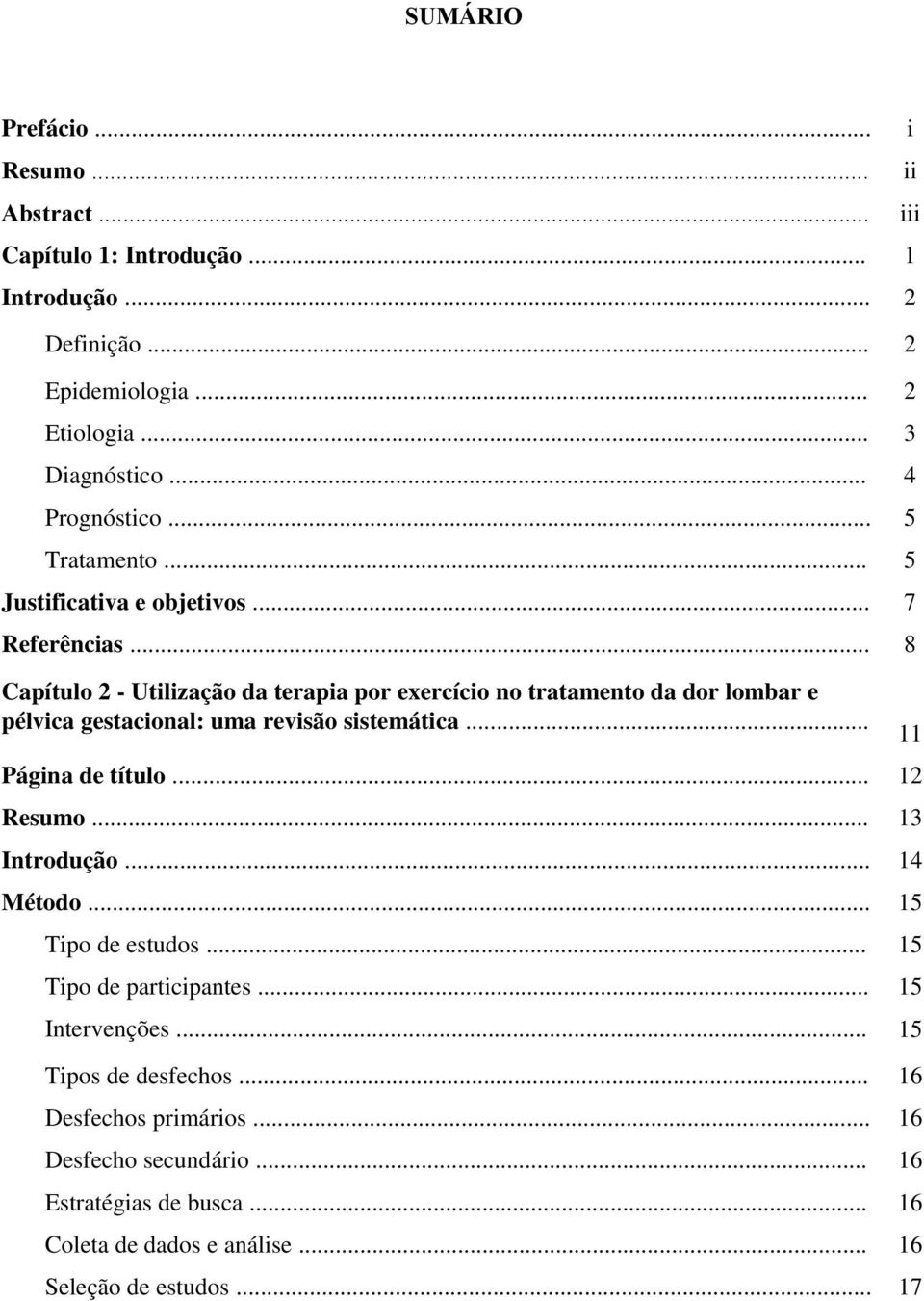 .. 8 Capítulo 2 - Utilização da terapia por exercício no tratamento da dor lombar e pélvica gestacional: uma revisão sistemática... Página de título... 12 Resumo.