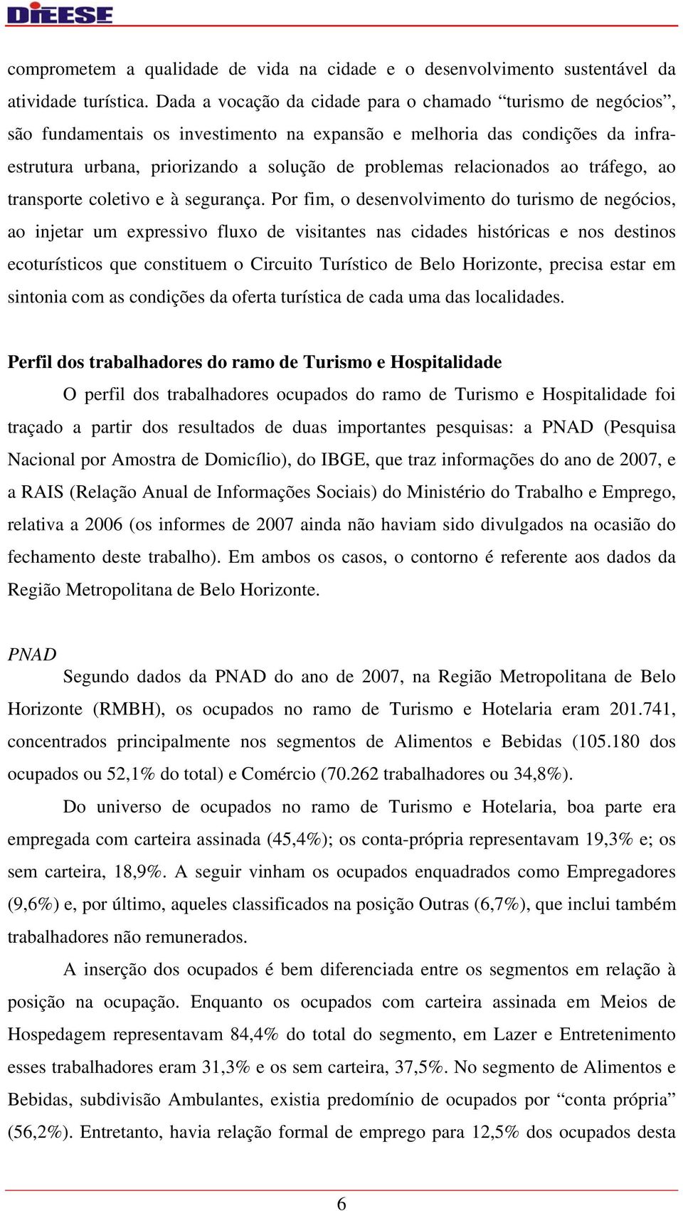 relacionados ao tráfego, ao transporte coletivo e à segurança.