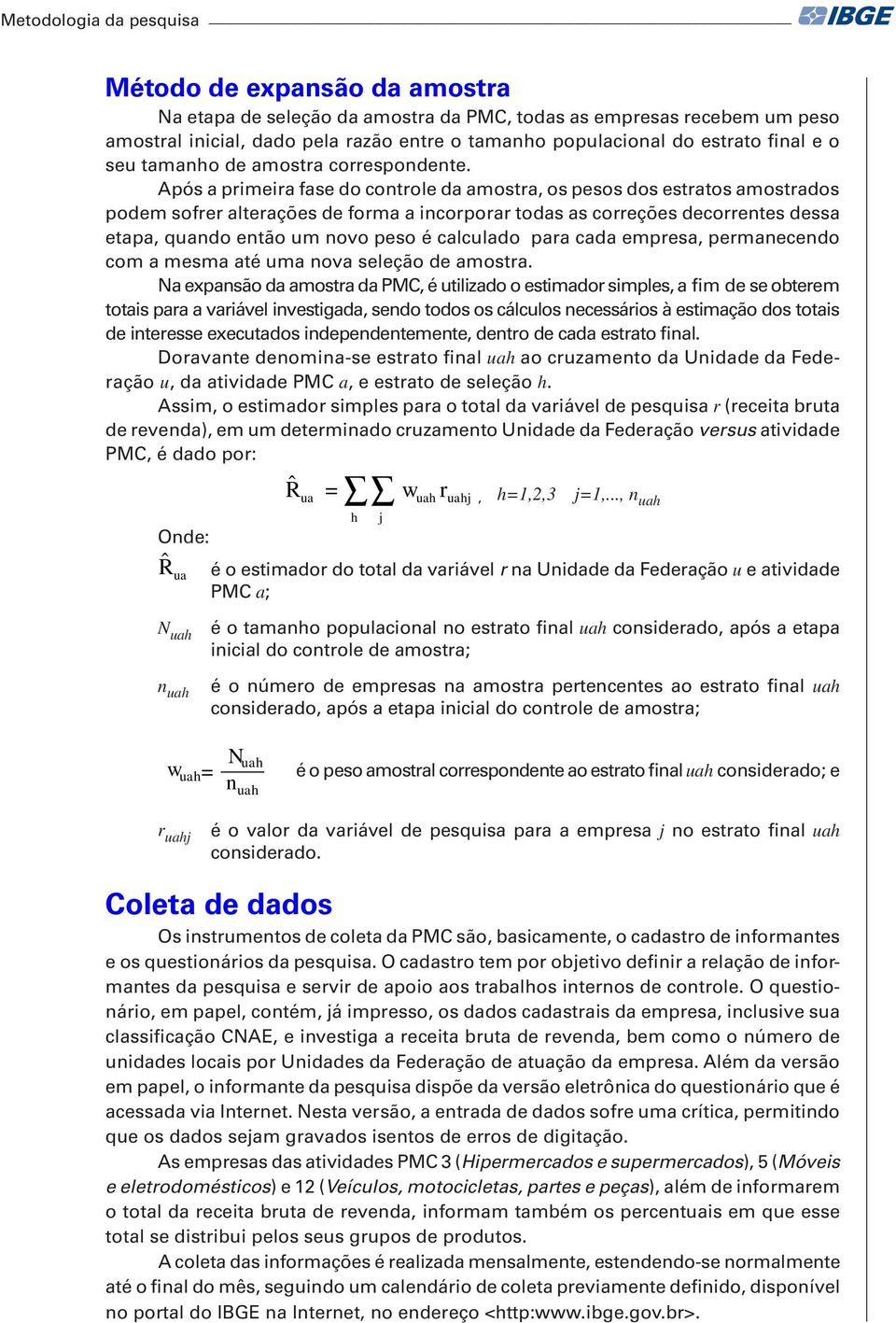 N pnsão d mos d PMC é ilizdo o simdo simpls fim d s obm ois p viávl invsigd sndo odos os cálclos ncssáios à simção dos ois d inss cdos indpndnmn dno d cd so finl.