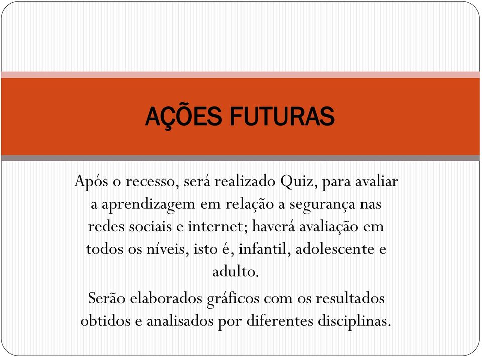 avaliação em todos os níveis, isto é, infantil, adolescente e adulto.