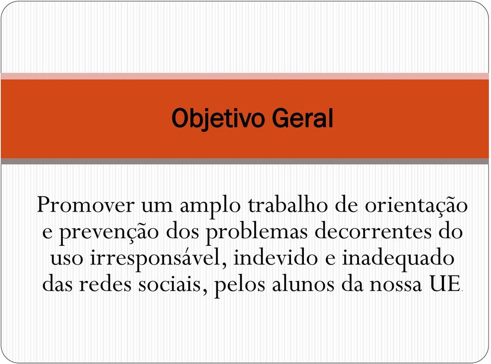 decorrentes do uso irresponsável, indevido e