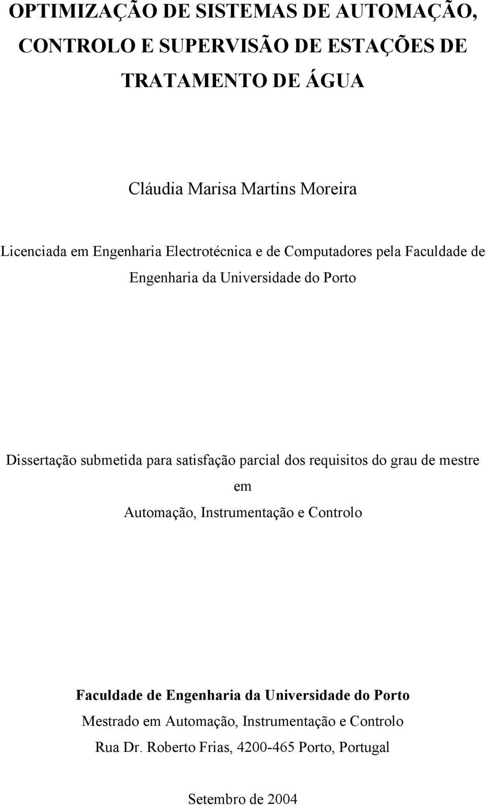 submetida para satisfação parcial dos requisitos do grau de mestre em Automação, Instrumentação e Controlo Faculdade de