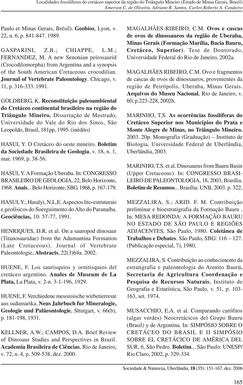 GOLDBERG, K. Reconstituição paleoambiental do Cretáceo continental brasileiro na região do Triângulo Mineiro.