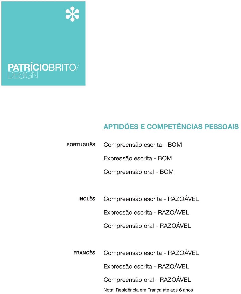 RAZOÁVEL Compreensão oral - RAZOÁVEL Francês Compreensão escrita - RAZOÁVEL Expressão