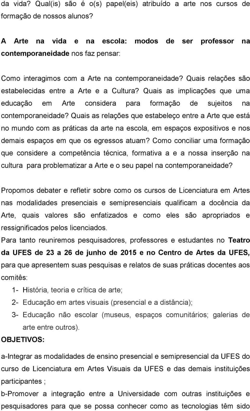 Quais as implicações que uma educação em Arte considera para formação de sujeitos na contemporaneidade?