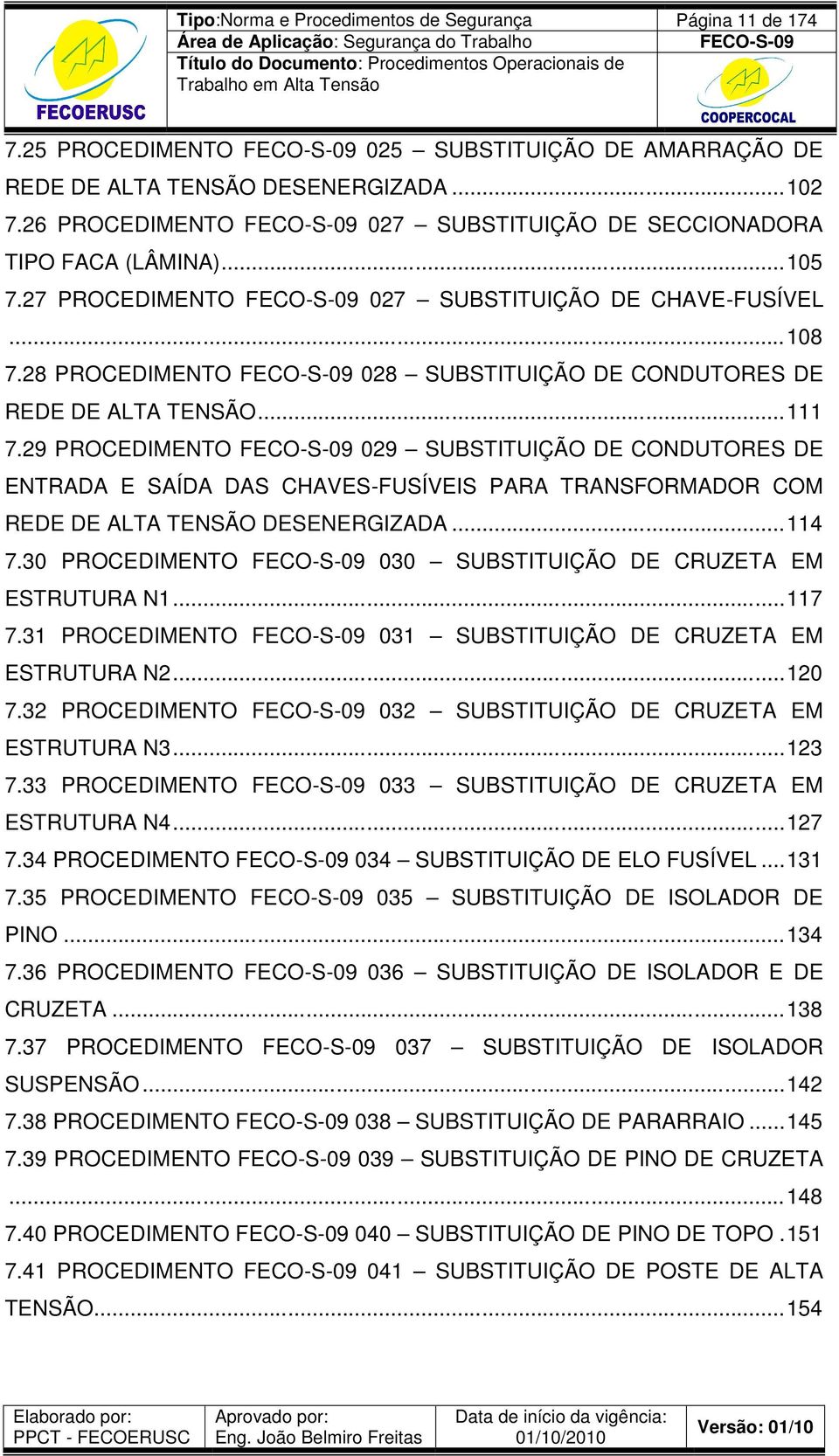 28 PROCEDIMENTO 028 SUBSTITUIÇÃO DE CONDUTORES DE REDE DE ALTA TENSÃO... 111 7.