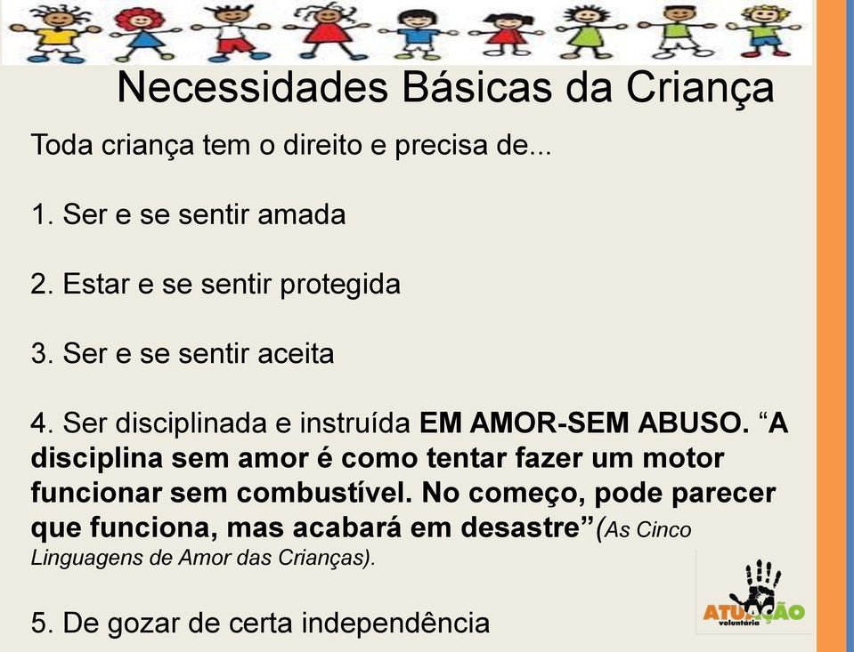 A disciplina sem amor é como tentar fazer um motor funcionar sem combustível.