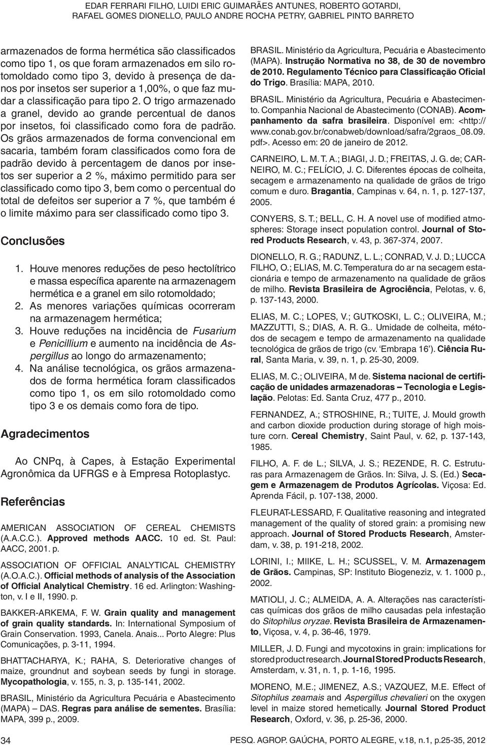 Regulamento Técnico para Classificação Oficial do Trigo Acompanhamento da safra brasileira Bragantia Journal of Stored Products Research Revista Brasileira de Agrociência Ciência Rural Sistema